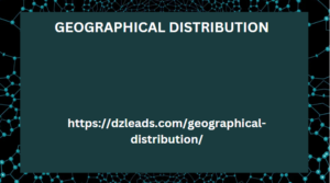 GEOGRAPHICAL DISTRIBUTION